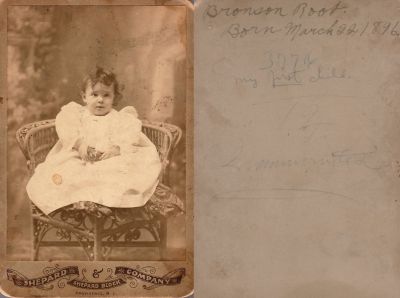 Click to view full size image
==============
Manly Bronson Root
THIS HAS BEEN RETURNED TO FAMILY
This Cabinet Card Photo States: "Bronson Root", Born 22 March 1896. My First Child.
The Photographers name is "Shepard Company", Providence, Rhode Island.
Manly Bronson Root
THIS HAS BEEN RETURNED TO FAMILY
This Cabinet Card Photo States: "Bronson Root", Born 22 March 1896. My First Child.
The Photographers name is "Shepard Company", Providence, Rhode Island.
