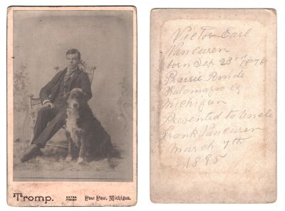 Click to view full size image
==============
Victor Earl Vancuren
This Cabinet Card Photo states: "Victor Earl Vancuren born 23 September 1878, Prairie Bend, Kalamazoo, Michigan. Presented to Uncle Frank Vancuren, 7th March 1895"
NOTE: Cabinet Card Photo is in poor shape. The photo has been enhanced
The Photographers name is "Tromp", Paw Paw, Michigan
Victor Earl Vancuren
This Cabinet Card Photo states: "Victor Earl Vancuren born 23 September 1878, Prairie Bend, Kalamazoo, Michigan. Presented to Uncle Frank Vancuren, 7th March 1895"
NOTE: Cabinet Card Photo is in poor shape. The photo has been enhanced
The Photographers name is "Tromp", Paw Paw, Michigan