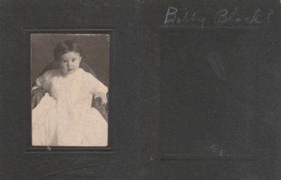 Click to view full size image
==============
Robert Henry Block
THIS HAS BEEN RETURNED TO FAMILY
This was Donated by Lois B. Hansen.
This photo mounted on board states: "Bobby Block "
The Photographers name is "Harriett Schmidt", New Ulm, Minnesota.
Robert Henry Block
THIS HAS BEEN RETURNED TO FAMILY
This was Donated by Lois B. Hansen.
This photo mounted on board states: "Bobby Block "
The Photographers name is "Harriett Schmidt", New Ulm, Minnesota.
