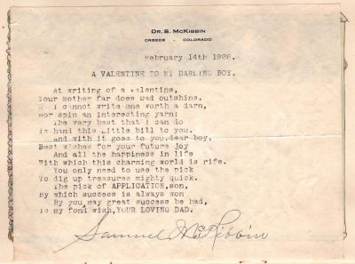 Click to view full size image
==============
John Alexander McKibbin
THIS HAS BEEN RETURNED TO FAMILY
This was Donated by Cheryl Webber/The Terry Girls Genealogy
"Our Baby's Own Book" for John Alexander McKibbin (1907-1978)
A Valentine To My Darling Boy, 14th February 1928
John Alexander McKibbin
THIS HAS BEEN RETURNED TO FAMILY
This was Donated by Cheryl Webber/The Terry Girls Genealogy
"Our Baby's Own Book" for John Alexander McKibbin (1907-1978)
A Valentine To My Darling Boy, 14th February 1928
