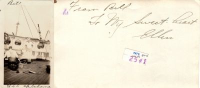 Bill 

This was Donated by Elaine Swan.

This Photo was Taken on the U.S.S. Oklahoma in Pearl Harbor right before the Pearl Harbor Attack on 7 December 1941.

This Photo States: "From Bill. To my Sweet Heart, Ellen"
