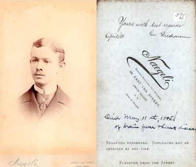 Geo. Riedermann

This Cabinet Card Photo States: "Yours with best regards, April 1881, Geo. Riedermann. 

Died 11 May 1885 of Brain Fever 
