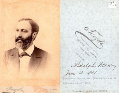 Adolph Werner

This Cabinet Card Photo States: "Adolph Werner, 23 June 1881"

The Photographers name is "Naegeli", New York.
