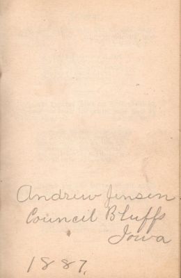 Click to view full size image
==============
Andrew Jensen
Inside the Devotional Book that belonged to Andrew Jensen, Council Bluffs, Iowa. 1887
Andrew Jensen
Inside the Devotional Book that belonged to Andrew Jensen, Council Bluffs, Iowa. 1887