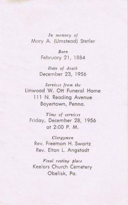 Click to view full size image
==============
Mary A. (Umstead) Stetler
This was shared by Deborah Schrader Hollowbush.
MARY A. (UMSTEAD) STETLER
Born February 21, 1884;
Date of Death December 23, 1956.
Mary A. (Umstead) Stetler
This was shared by Deborah Schrader Hollowbush.
MARY A. (UMSTEAD) STETLER
Born February 21, 1884;
Date of Death December 23, 1956.
