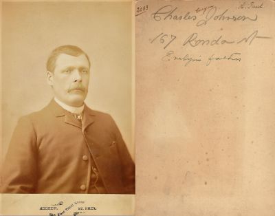 Click to view full size image
==============
Charles P. Johnson
THIS HAS BEEN RETURNED TO FAMILY
This Cabinet Card Photo was Donated by Rachel Krupkat.
This Cabinet Card Photo States: "Charles Johnson", 157 Ronda N., Evelyn's Father.
NOTE: Charles P. Johnson is listed in the St Paul, MN city directories for 1890/91 as living at 167 Rondo. His occupation was Mason.
The Photographers name is "Rooker", St Paul, Minnesota.
Charles P. Johnson
THIS HAS BEEN RETURNED TO FAMILY
This Cabinet Card Photo was Donated by Rachel Krupkat.
This Cabinet Card Photo States: "Charles Johnson", 157 Ronda N., Evelyn's Father.
NOTE: Charles P. Johnson is listed in the St Paul, MN city directories for 1890/91 as living at 167 Rondo. His occupation was Mason.
The Photographers name is "Rooker", St Paul, Minnesota.