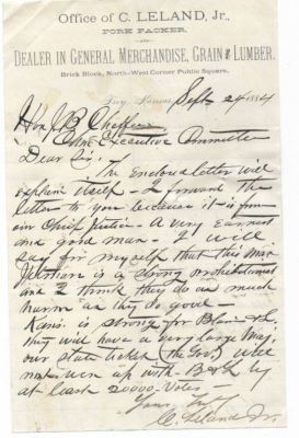 Cyrus Leland Jr.

THIS LETTER HAS BEEN DONATED TO THE KANSAS HISTORICAL SOCIETY.

Cyrus Leland Jr.

Born in 1847 in Sauk County Wisconsin, Leland came to Kansas Territory in 1858. He served as a lieutenant with Company F of the Tenth Kansas Infantry. He was a member of the Kansas Legislature from 1865-66 and again from 1903-1907. Beginning in 1866, he operated a store in Troy, Kansas, and served many years as county commissioner and as a member of the Republican National Committee.
