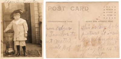 Click to view full size image
==============
Adgar Lee Trouton
The front of this cut Real Photo Postcard (RPPC) States: "Adgar Lee Trouton"
The back of the cut Real Photo Postcard (RPPC) States: "From Adger Trouton, Aunt Mattie & Uncle Bob. This is my baby picture it is __ like Linn______4 years old last Sunday the 14th of August"
Adgar Lee Trouton
The front of this cut Real Photo Postcard (RPPC) States: "Adgar Lee Trouton"
The back of the cut Real Photo Postcard (RPPC) States: "From Adger Trouton, Aunt Mattie & Uncle Bob. This is my baby picture it is __ like Linn______4 years old last Sunday the 14th of August"