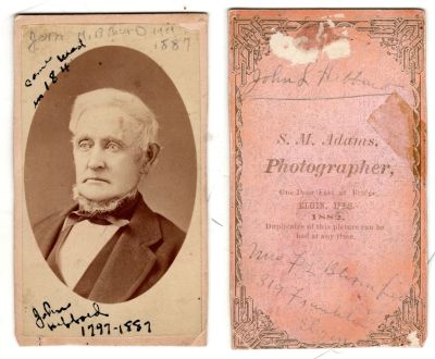 Click to view full size image
==============
John L. Hibbard
This was Donated by Cheryl Webber/ The Terry Girls Genealogy.
This CdV Photograph states on the front: "John Hibbard, 1797-1887. Came West in '84"
The back of the CdV Photograph states: "John L. Hibbard. Mrs. F. L. Bloomfield, 319 Franklin, Elgin"
The CdV Photograph was taken in 1882.
The Photographers name is "S. M. Adams", Elgin, Wisconsin.
John L. Hibbard
This was Donated by Cheryl Webber/ The Terry Girls Genealogy.
This CdV Photograph states on the front: "John Hibbard, 1797-1887. Came West in '84"
The back of the CdV Photograph states: "John L. Hibbard. Mrs. F. L. Bloomfield, 319 Franklin, Elgin"
The CdV Photograph was taken in 1882.
The Photographers name is "S. M. Adams", Elgin, Wisconsin.